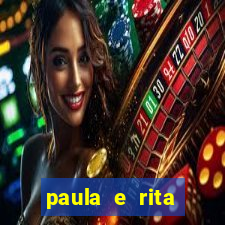 paula e rita compraram muitas cartelas no bingo e gastaram